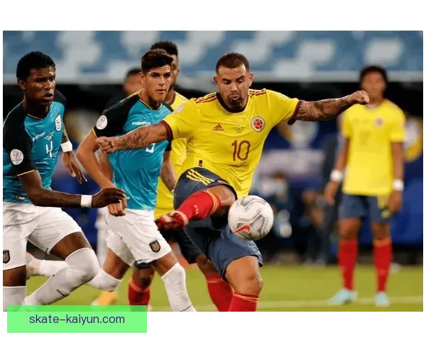 哥伦比亚队进攻数据持续提升，近期表现值得关注